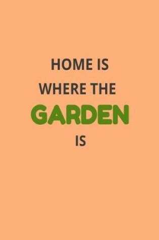 Cover of Home Is Where The Garden Is