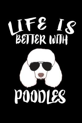 Book cover for Life Is Better With Poodles