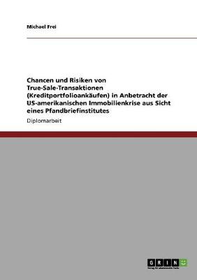 Book cover for Chancen und Risiken von True-Sale-Transaktionen (Kreditportfolioankaufen) in Anbetracht der US-amerikanischen Immobilienkrise aus Sicht eines Pfandbriefinstitutes