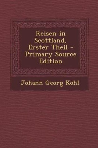 Cover of Reisen in Scottland, Erster Theil - Primary Source Edition