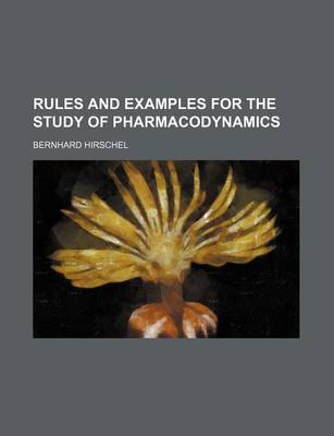 Book cover for Rules and Examples for the Study of Pharmacodynamics