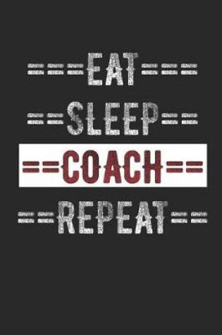 Cover of Coaches Journal - Eat Sleep Coach Repeat