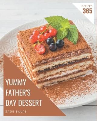 Book cover for 365 Yummy Father's Day Dessert Recipes