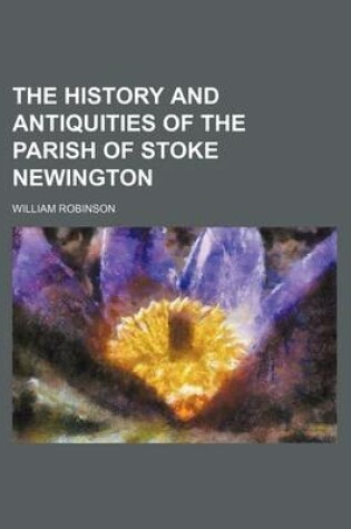 Cover of The History and Antiquities of the Parish of Stoke Newington