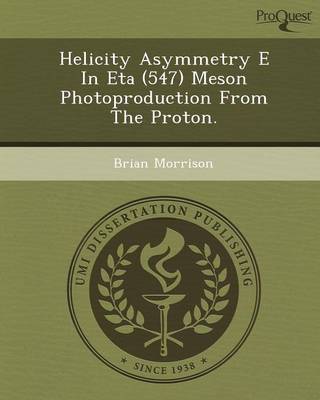 Book cover for Helicity Asymmetry E in Eta (547) Meson Photoproduction from the Proton