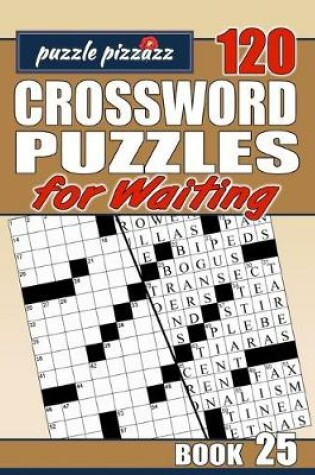 Cover of Puzzle Pizzazz 120 Crossword Puzzles for Waiting Book 25