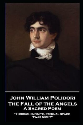 Cover of John William Polidori - The Fall of the Angels, A Sacred Poem