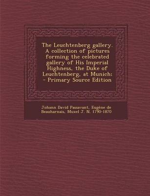 Book cover for The Leuchtenberg Gallery. a Collection of Pictures Forming the Celebrated Gallery of His Imperial Highness, the Duke of Leuchtenberg, at Munich; - Pri