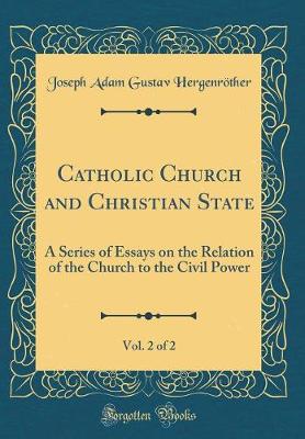 Book cover for Catholic Church and Christian State, Vol. 2 of 2