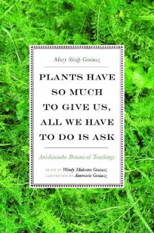 Cover of Plants Have So Much to Give Us, All We Have to Do Is Ask