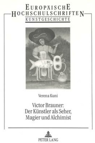 Cover of Victor Brauner: Der Kuenstler ALS Seher, Magier Und Alchimist