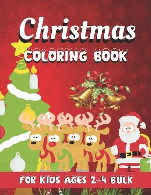 Book cover for Christmas Coloring Book For Kids Ages 2-4 Bulk