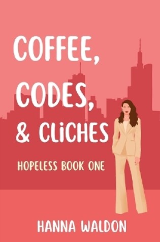 Cover of Coffee, Codes, & Cliches