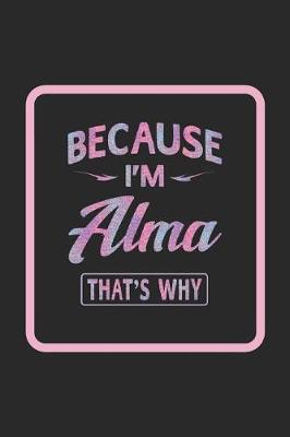 Book cover for Because I'm Alma That's Why