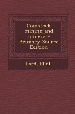 Cover of Comstock Mining and Miners - Primary Source Edition