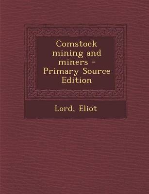 Book cover for Comstock Mining and Miners - Primary Source Edition