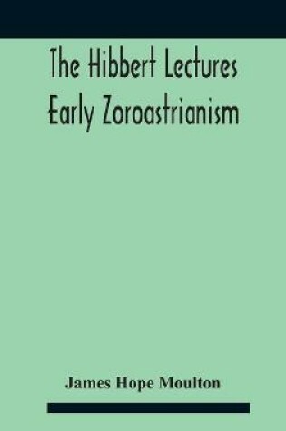 Cover of The Hibbert Lectures Early Zoroastrianism