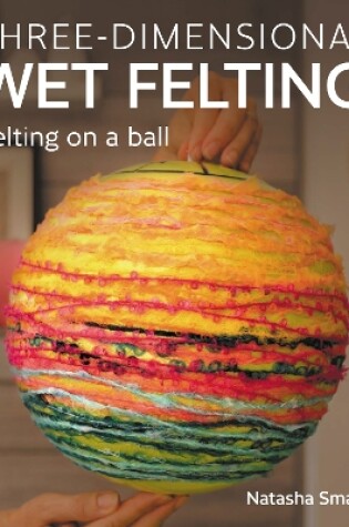 Cover of Three-dimensional Wet Felting