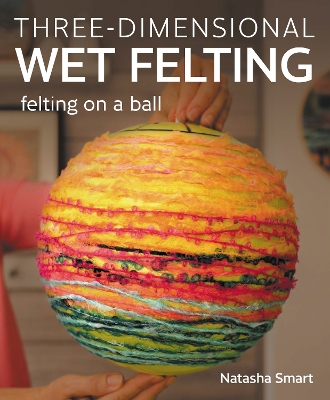 Book cover for Three-dimensional Wet Felting