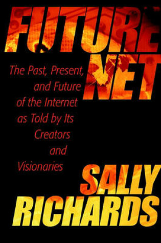 Cover of Futurenet: the Past, Present, and Future of the Internet as Told by Its Creators and Visionaries