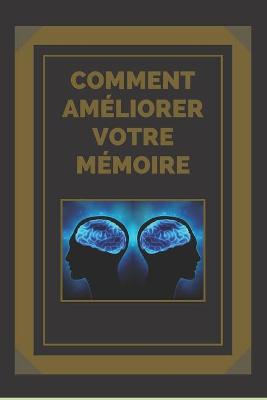 Book cover for Comment Ameliorer Votre Memoire