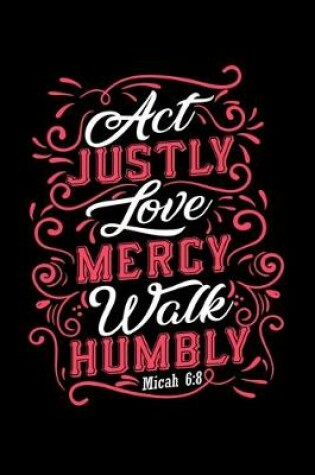 Cover of Act Justly Love Mercy Walk Humbly