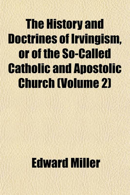 Book cover for The History and Doctrines of Irvingism, or of the So-Called Catholic and Apostolic Church (Volume 2)