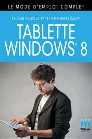 Cover of Tablette Windows 8, Le Mode D'Emploi Complet