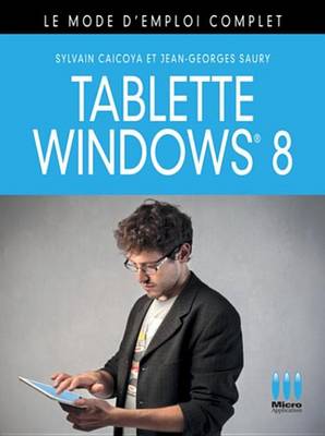 Book cover for Tablette Windows 8, Le Mode D'Emploi Complet