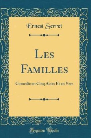 Cover of Les Familles: Comedie en Cinq Actes Et en Vers (Classic Reprint)