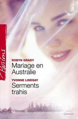 Cover of Mariage En Australie - Serments Trahis (Harlequin Passions)
