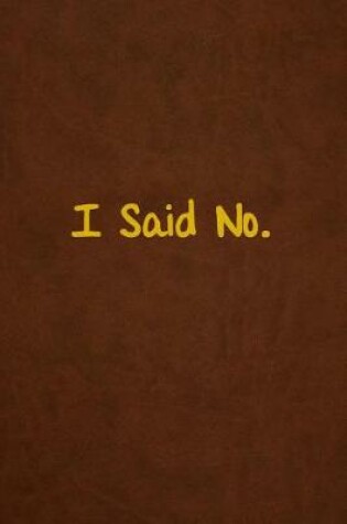 Cover of I Said No.