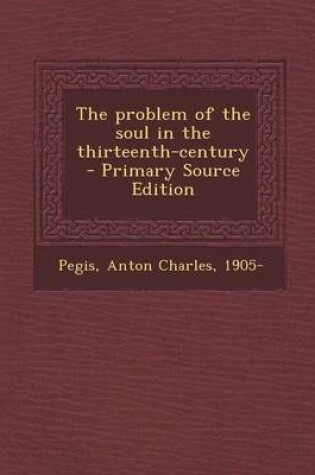 Cover of The Problem of the Soul in the Thirteenth-Century - Primary Source Edition