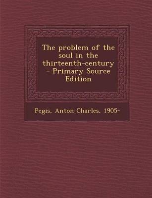 Book cover for The Problem of the Soul in the Thirteenth-Century - Primary Source Edition