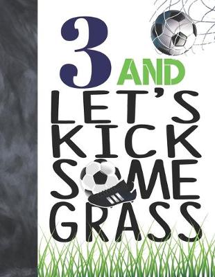 Book cover for 3 And Let's Kick Some Grass