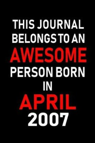 Cover of This Journal Belongs to an Awesome Person Born in April 2007