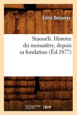Cover of Staoueli. Histoire Du Monastere, Depuis Sa Fondation (Ed.1877)