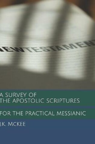 Cover of A Survey of the Apostolic Scriptures for the Practical Messianic
