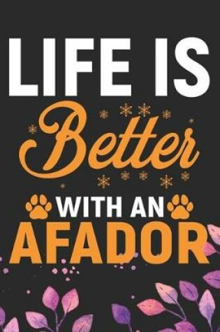 Cover of Life Is Better With An Afador