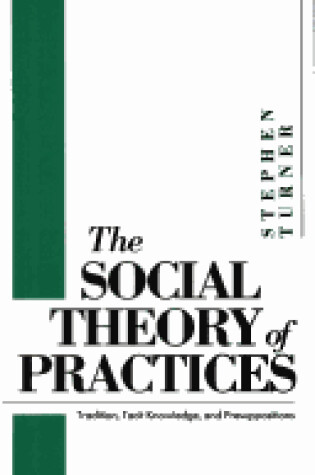 Cover of Turner: the Social Theory of Practices (Cloth)