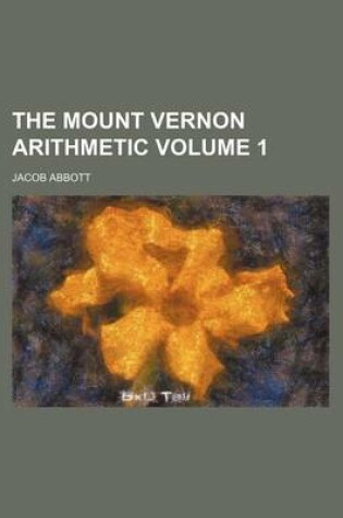 Cover of The Mount Vernon Arithmetic Volume 1