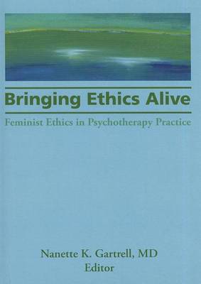 Book cover for Bringing Ethics Alive: Feminist Ethics in Psychotherapy Practice