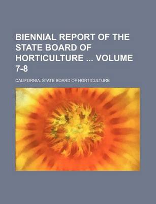 Book cover for Biennial Report of the State Board of Horticulture Volume 7-8