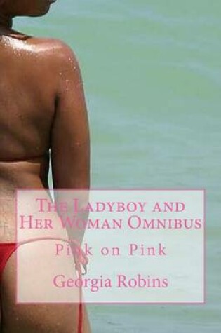 Cover of The Ladyboy and Her Woman Omnibus