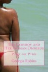 Book cover for The Ladyboy and Her Woman Omnibus