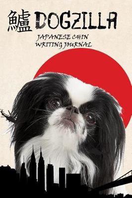 Book cover for Dogzilla Japanese Chin Writing Journal