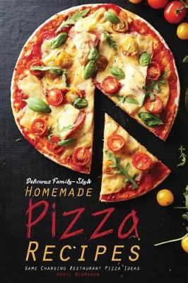 Book cover for Delicious Family-Style Homemade Pizza Recipes