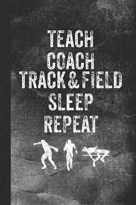 Book cover for Teach Coach Track & Field Sleep Repeat