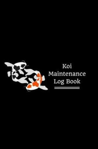 Cover of Koi Maintenance Log Book