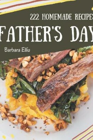 Cover of 222 Homemade Father's Day Recipes